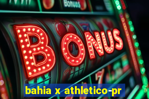 bahia x athletico-pr