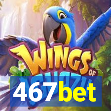 467bet