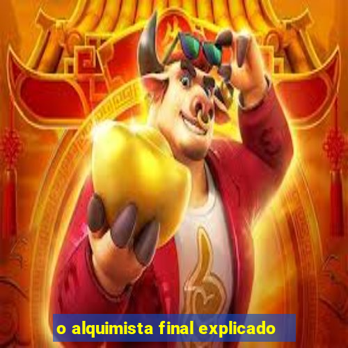 o alquimista final explicado