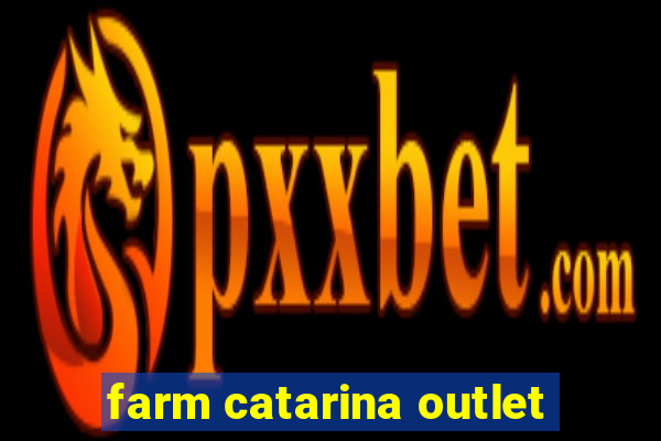 farm catarina outlet