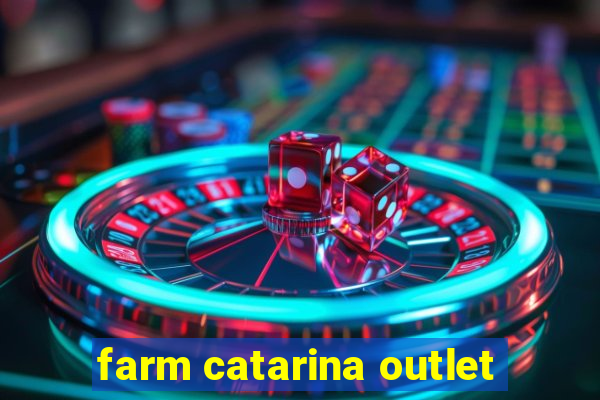 farm catarina outlet