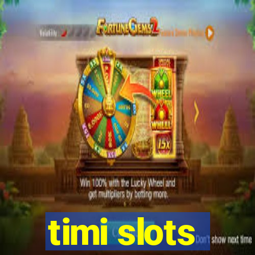 timi slots