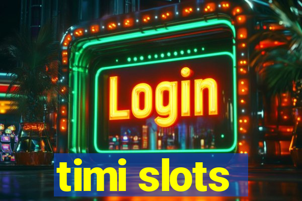 timi slots