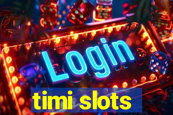 timi slots