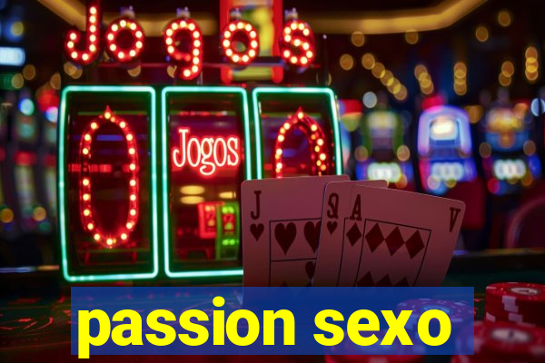 passion sexo