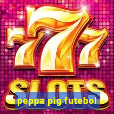 peppa pig futebol