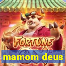 mamom deus