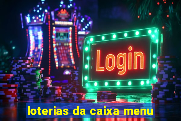 loterias da caixa menu