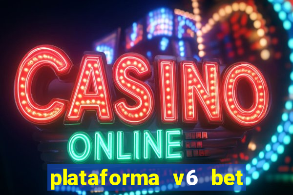 plataforma v6 bet paga mesmo