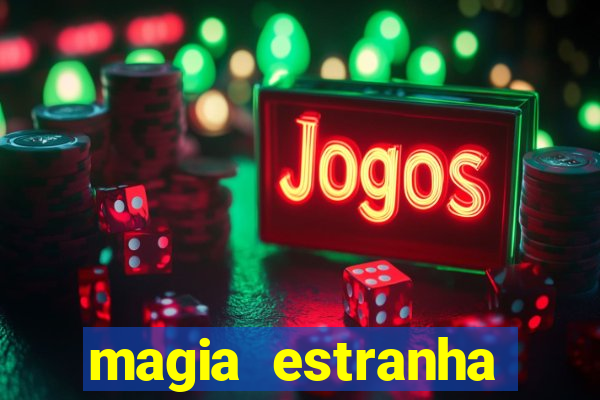 magia estranha filme completo dublado