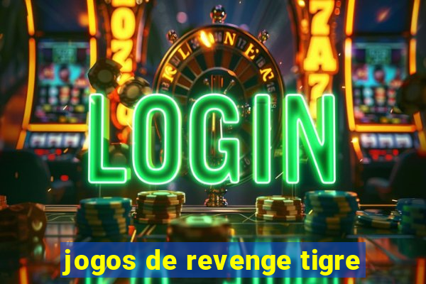 jogos de revenge tigre