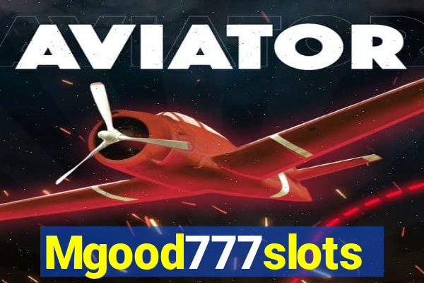 Mgood777slots