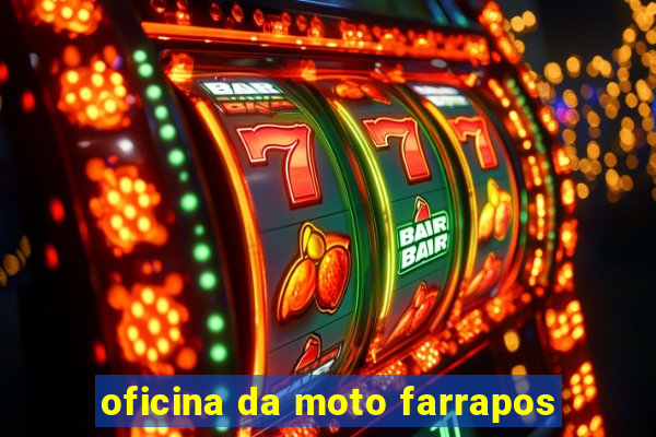 oficina da moto farrapos