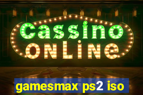 gamesmax ps2 iso