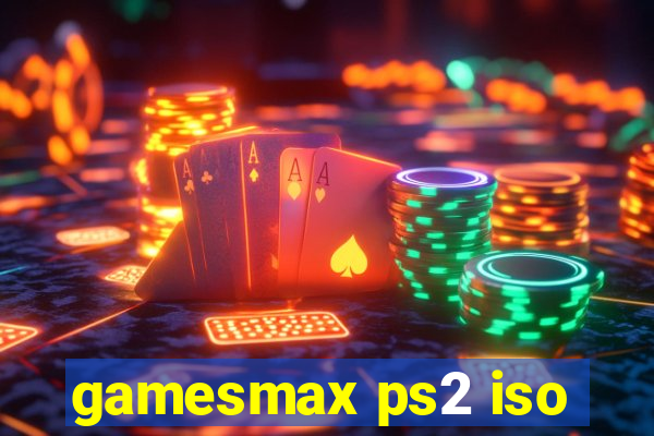 gamesmax ps2 iso