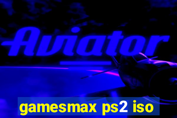 gamesmax ps2 iso