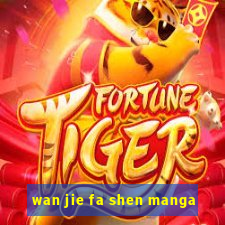 wan jie fa shen manga