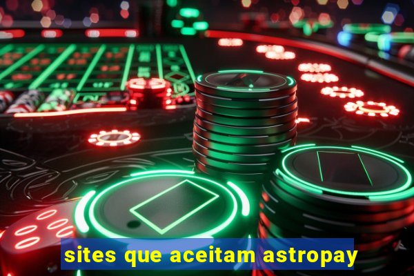 sites que aceitam astropay