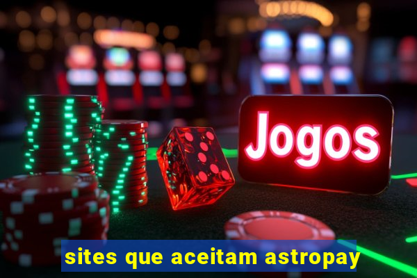 sites que aceitam astropay