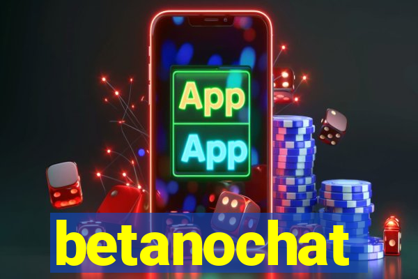 betanochat