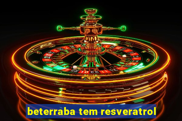 beterraba tem resveratrol