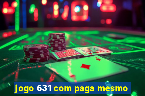 jogo 631 com paga mesmo