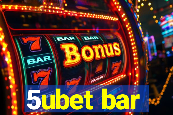 5ubet bar