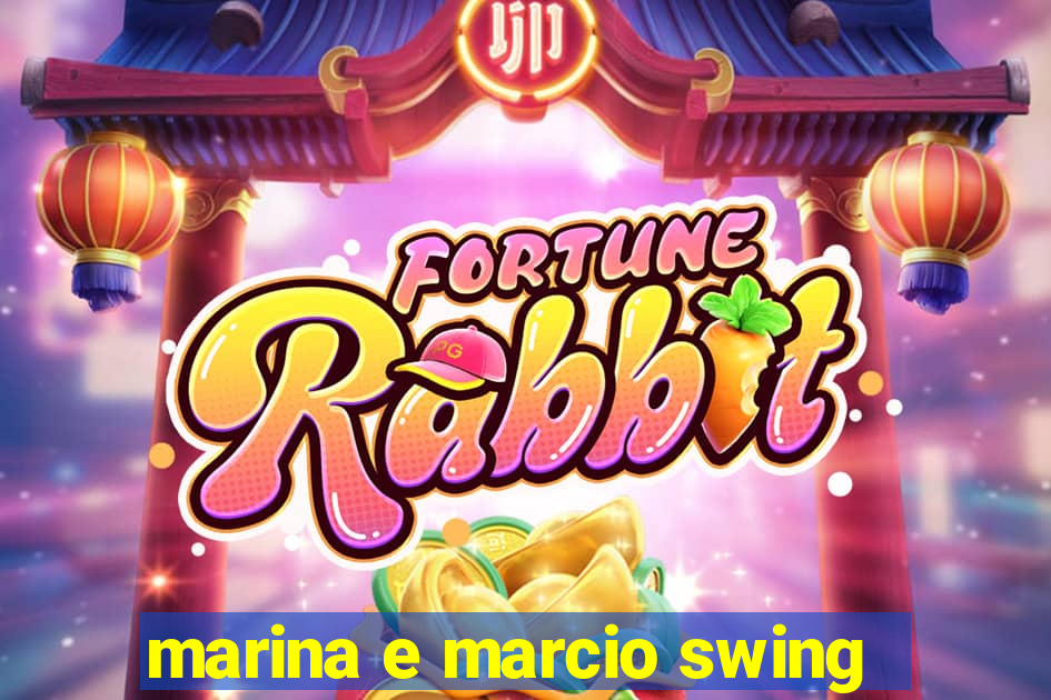 marina e marcio swing