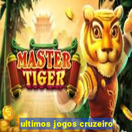 ultimos jogos cruzeiro