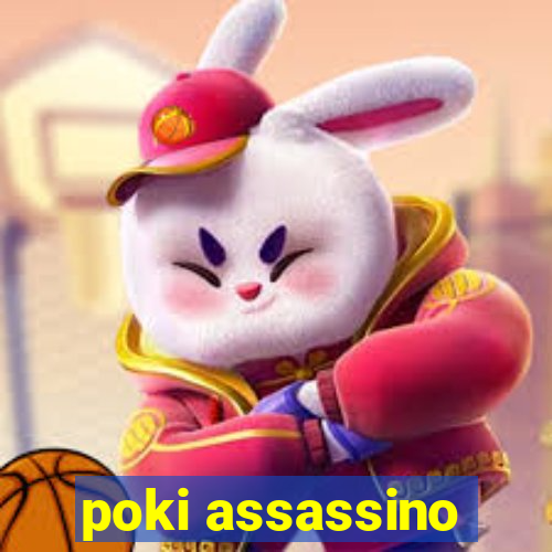 poki assassino