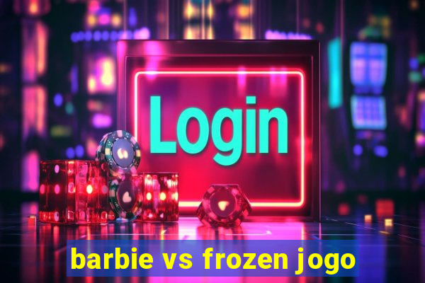 barbie vs frozen jogo