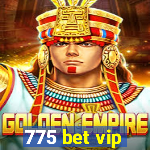 775 bet vip