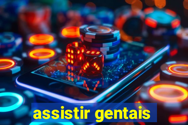 assistir gentais