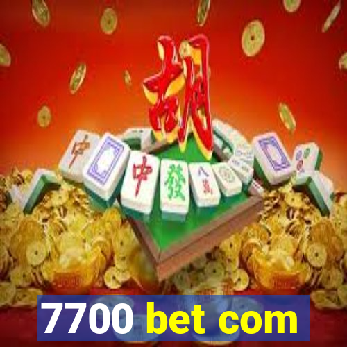 7700 bet com