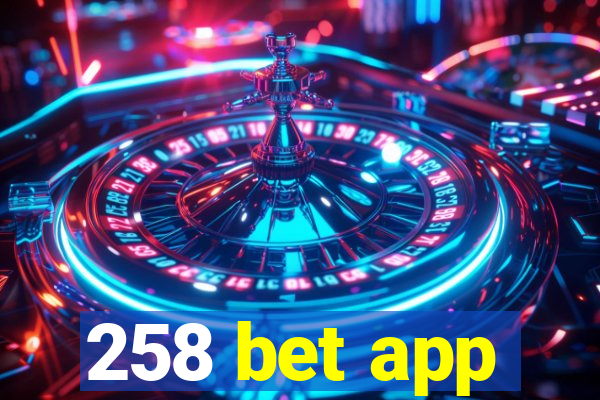 258 bet app