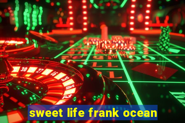 sweet life frank ocean