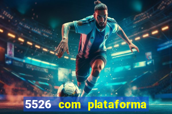 5526 com plataforma de jogos