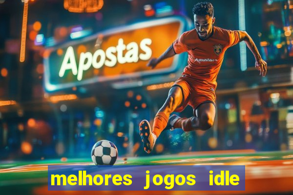 melhores jogos idle para android