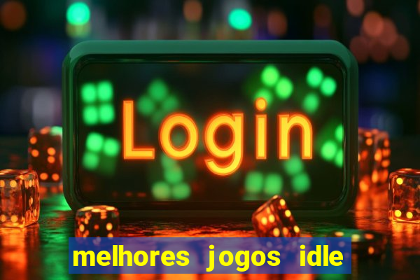 melhores jogos idle para android