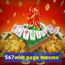 567wim paga mesmo