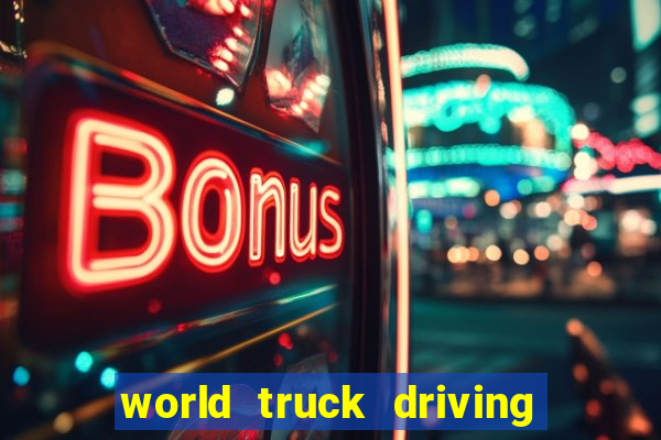 world truck driving simulator dinheiro infinito tudo desbloqueado 2024