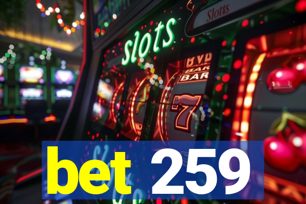 bet 259