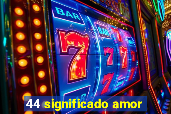 44 significado amor