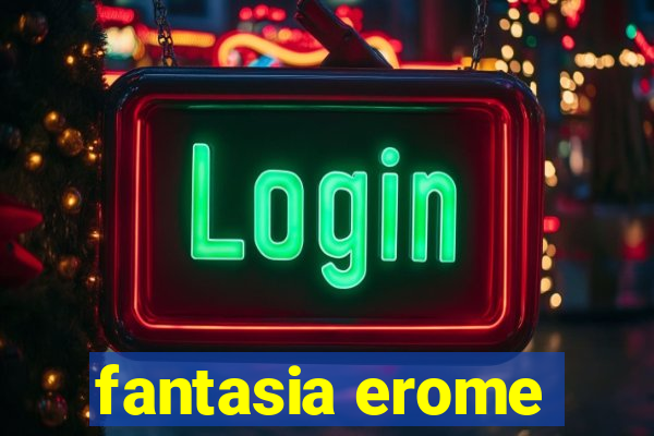 fantasia erome