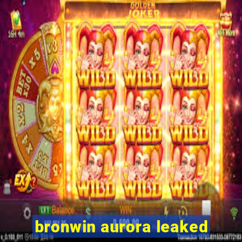 bronwin aurora leaked