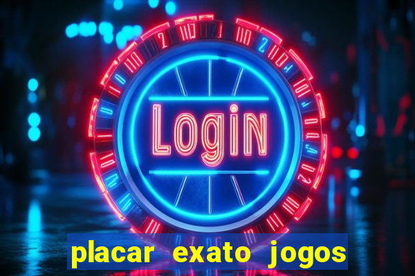 placar exato jogos de hoje