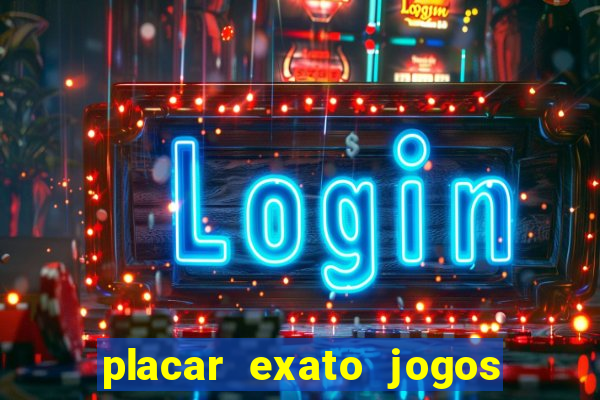 placar exato jogos de hoje