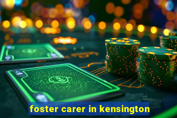 foster carer in kensington