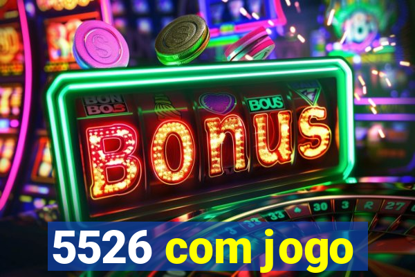 5526 com jogo