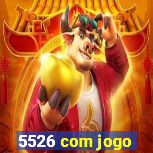 5526 com jogo